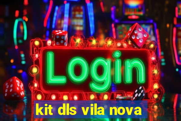 kit dls vila nova